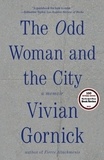Vivian Gornick - The Odd Woman and the City: A Memoir.