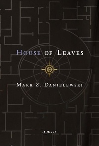 Mark Z. Danielewski - House of Leaves: The Remastered, Full-Color Edition.