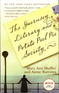 Annie Barrows et Mary Ann Shaffer - The Guernsey Literary and Potato Peel Pie Society.