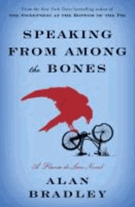 Speaking from Among the Bones - A Flavia de Luce Novel.
