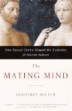 The Mating Mind: How Sexual Choice Shaped the Evolution of Human Nature.