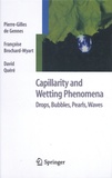 Pierre-Gilles de Gennes et Françoise Brochard-Wyart - Capillarity and Wetting Phenomena - Drops, Bubbles, Pearls, Waves.