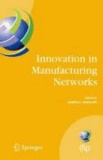 Innovation in Manufacturing Networks - Eighth IFIP International Conference on Information Technology for Balanced Automation Systems, Porto, Portugal, June 23-25, 2008.