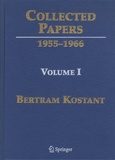 Bertram Kostant - Collected Papers - Volume 1, 1955-1966.