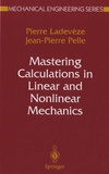 Pierre Ladevèze et Jean-Pierre Pelle - Mastering Calculations in Linear and Nonlinear Mechanics.
