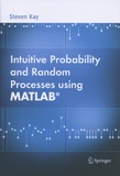 Steven Kay - Intuitive Probability and Random Processes using MATLAB.