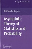 Anirban DasGupta - Asymptotic Theory of Statistics and Probability.