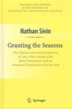 Nathan Sivin - Granting the Seasons - The Chinese Astronomical Reform of 1280.