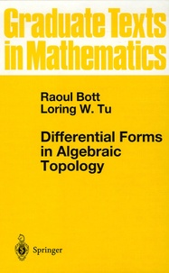 Raoul Bott et Loring-W Tu - Differential Forms in Algebraic Topology.