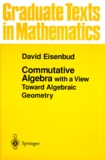 David Eisenbud - Commutative Algebra with a View Toward Algebraic Geometry.