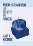 James-A Blackburn - Modern Instrumentation for Scientists and Engineers.