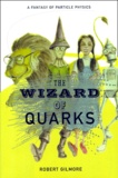 Robert Gilmore - The Wizzard of Quarks. - A Fantasy of Particle Physics.