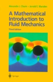 Alexandre-J Chorin et Jerrold-E Marsden - A Mathematical Introduction to Fluid Mechanics. - 3rd Edition.