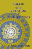 Benno Artmann - Euclid, The Creation of Mathematics.