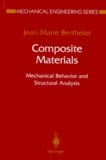 Jean-Marie Berthelot - COMPOSITE MATERIALS. - Mechanical Behavior and Strucutal Analysis.