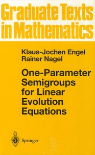 Klaus-Jochen Engel et Rainer Nagel - One-Parameter SEmigroups for Linear Evolution Equations.