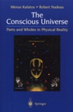 Menas Kafatos et Robert Nadeau - The Conscious Universe. - Parts and Wholes in Physical Reality, 2nd edition.