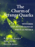 Helen-R Quinn et R-Michael Barnett - The charm of strange quarks. - Mysteries and revolutions of particle physics.