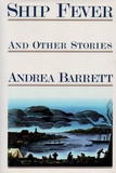 Andrea Barrett - Ship Fever and Other Stories.