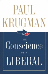 Paul R. Krugman - The Conscience of a Liberal.