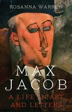 Rosanna Warren - Max Jacob - A Life in Art and Letters.
