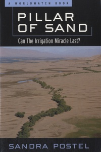 Sandra Postel - Pillar of Sand - Can the Irrigation Miracle Last ?.