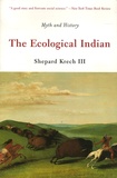 Shepard Krech - The Ecological Indian. - Myth and History.