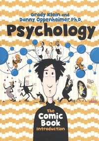 Grady Klein et Danny Oppenheimer - Psychology: The Comic Book Introduction.