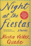 Kirstin Valdez Quade - Night at the Fiestas - Stories.