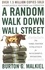 Burton G. Malkiel - A Random Walk Down Wall Street - The Time-Tested Strategy for Successful Investing.