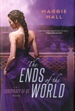 Maggie Hall - The ends of the world - A conspiracy of us novel.