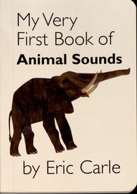 Eric Carle - My Very First Book of Animal Sounds.