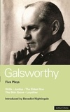 John Galsworthy - Five Plays : Strife. - Justice. The Eldest Son. The Skin Game. Loyalties.