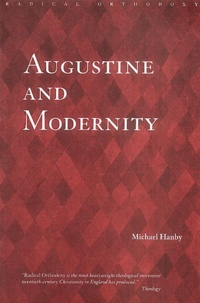 Michael Hanby - Augustine and Modernity.