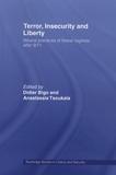 Didier Bigo - Terror insecurity and liberty - Illiberal practices of liberal regimes after 9/11.