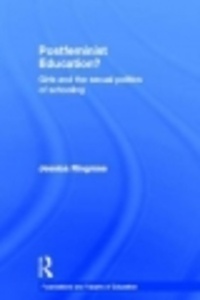 Jessica Ringrose - Postfeminist Education? - Girls and the Sexual Politics of Schooling.