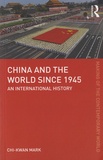 Mark Chi-Kwan - China and the World Since 1945 - An International History.
