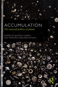 Jennifer Gabrys et Gay Hawkins - Accumulation - The Material Politics of Plastic.