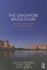 Yugal Joshi - The Singapore Water Story - Sustainable Development in an Urban City State.