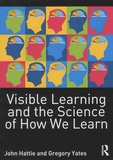 John Hattie et Gregory Yates - Visible Learning and the Science of How We Learn.