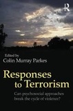 Colin Murray Parkes - Responses to Terrorism - Can Psychosocial Approaches Break the Cycle of Violence?.