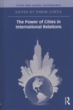 Simon Curtis - The Power of Cities in International Relations.