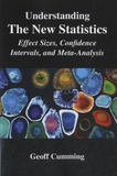 Geoff Cumming - Understanding The New Statistics - Effect Sizes, Confidence Intervals, and Meta-Analysis.