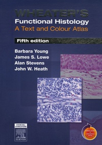 Barbara Young et James-S Lowe - Wheather's Functional Histology - A Text and Colour Atlas.