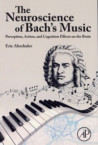 Eric Altschuler - The Neuroscience of Bach's Music - Perception, Action, and Cognition Effects on the Brain.
