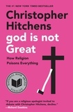 Christopher Hitchens - God Is Not Great - How Religion Poisons Everything.