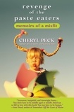 Cheryl Peck - Revenge of the Paste Eaters - Memoirs of a Misfit.