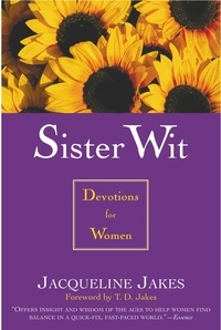 Jacqueline Jakes et T. D. Jakes - Sister Wit - Devotions for Women.
