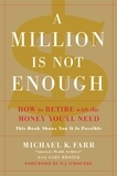 Michael Farr et Gary Brozek - A Million Is Not Enough - How to Retire with the Money You'll Need.