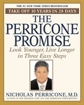 Nicholas Perricone - The Perricone Promise - Look Younger Live Longer in Three Easy Steps.